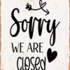 Apologies we are closed this coming week